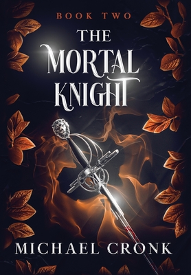 Coperta cărții 'The Mortal Knight - Michael Cronk'