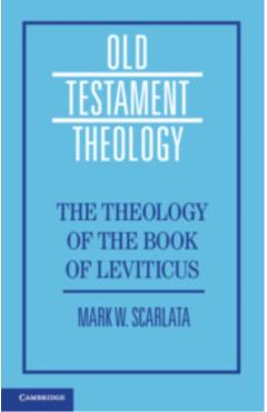 The Theology of the Book of Leviticus - Mark W. Scarlata
