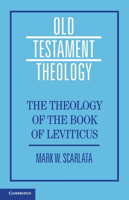The Theology of the Book of Leviticus - Mark W. Scarlata