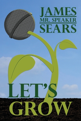 Coperta cărții 'Let's Grow - James Mr Speaker Sears'
