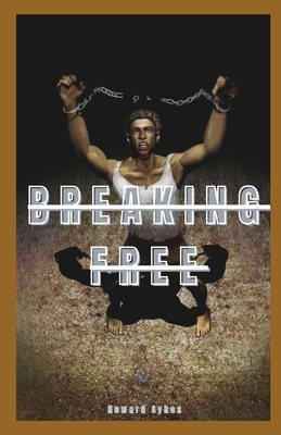 Breaking Free: A Practical Guide to Quitting Porn and Masturbation for Good - Howard Sykes