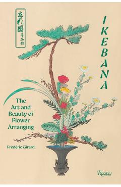 Ikebana: The Art and Beauty of Flower Arranging - Frédéric Girard