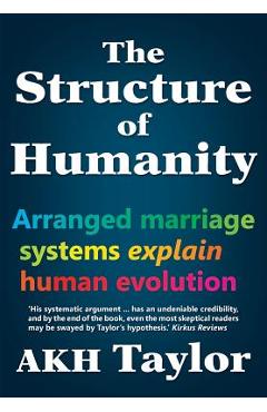 Coperta cărții 'The Structure of Humanity: Arranged marriage systems explain human evolution - Adam K. H. Taylor'