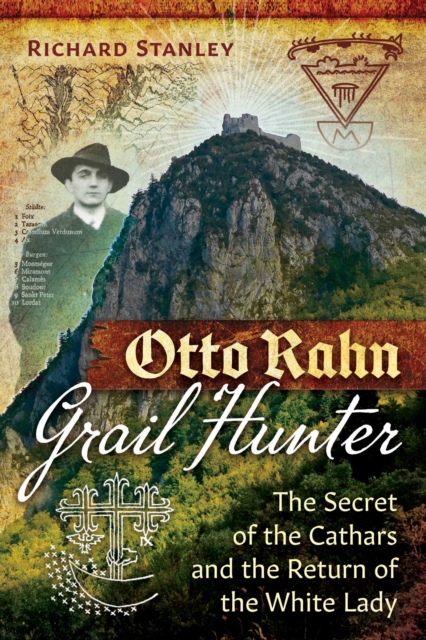 Otto Rahn, Grail Hunter: The Secret of the Cathars and the Return of the White Lady - Richard Stanley