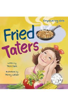 Poza produsului Fried Taters: A Southern Inspired Picture Book About Family, Food, and Friendship - Peni Clark