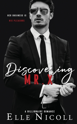 Coperta cărții 'Discovering Mr. X: A Billionaire Romance - Elle Nicoll'