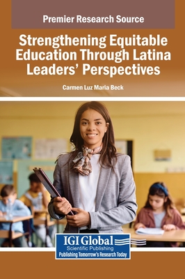 Strengthening Equitable Education Through Latina Leaders Perspectives - Carmen Luz Maria Beck