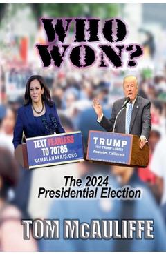 Who Won? The 2024 Presidential Election - Tom Mcauliffe