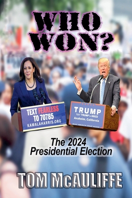 Who Won? The 2024 Presidential Election - Tom Mcauliffe
