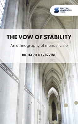 The vow of stability: An ethnography of monastic life - Richard D. G. Irvine