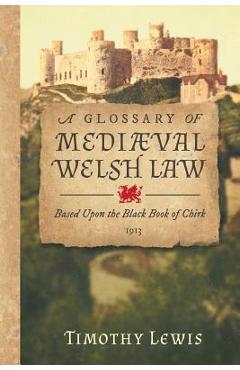 Coperta cărții 'A Glossary of Mediæval Welsh Law: Based Upon the Black Book of Chirk (1913) - Timothy Lewis'