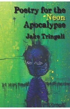 Coperta cărții 'Poetry for the Neon Apocalypse - Jake Tringali'
