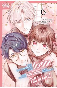 I Was Reincarnated as the Heroine on the Verge of a Bad Ending, and I'm Determined to Fall in Love!, Volume 6 -