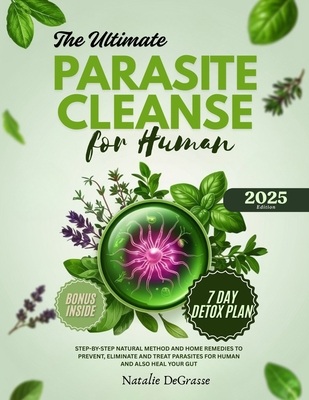 Coperta cărții 'The Ultimate Parasite Cleanse for Human: step-by-step Natural method and Home Remedies to Prevent, Eliminate and Treat'