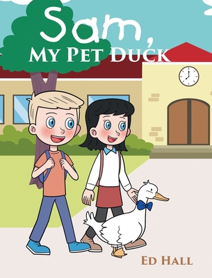 Sam, My Pet Duck - Ed Hall