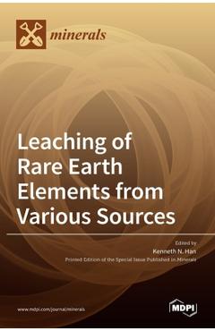 Coperta cărții 'Leaching of Rare Earth Elements from Various Sources - Kenneth N. Han'
