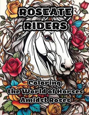 Roseate Riders: Coloring the World of Horses Amidst Roses - 