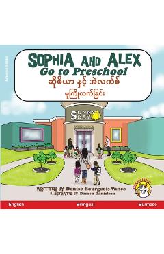 Coperta cărții 'Sophia and Alex Go to Preschool: ဆိုဖီယာ နှင့် အဲလက - Denise Bourgeois-vance'