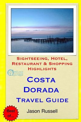 Coperta cărții 'Costa Dorada Travel Guide: Sightseeing, Hotel, Restaurant & Shopping Highlights - Jason Russell'
