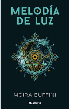Poza produsului Melodía de Luz / Melody of Light: Trilogía de la Antorcha 1 / The Torch Trilogy 1 - Moira Buffini