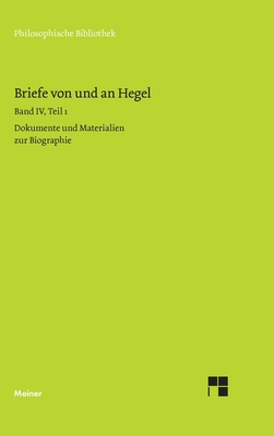 Coperta cărții 'Briefe von und an Hegel / Briefe von und an Hegel. Band 4, Teil 1: Dokumente und Materialien zur Bibliographie -'