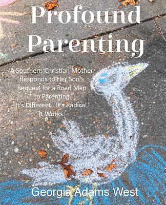 Coperta cărții 'Profound Parenting: A Southern Christian Mother Answers Her Son's Request for a Road Map to Parenting It's Different.'