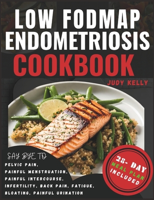 Coperta cărții 'Low FODMAP Endometriosis Cookbook: Nutrient-Rich Recipes and 28-Day Meal Plan for Digestive Wellness, Bloating Relief,'