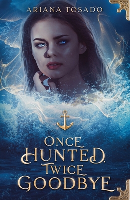 Coperta cărții 'Once Hunted, Twice Goodbye - Ariana Tosado Tosado'