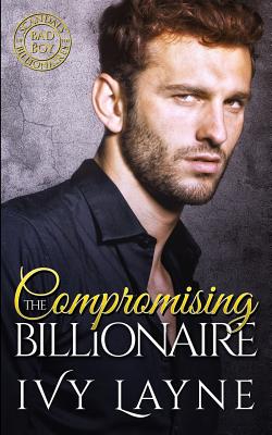 Compromising the Billionaire - Ivy Layne