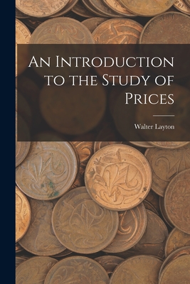 An Introduction to the Study of Prices - Walter Layton