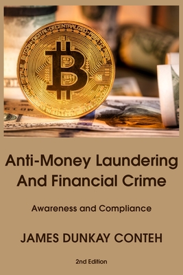 Anti-Money Laundering and Financial Crime: Awareness and Compliance - James Dunkay Conteh