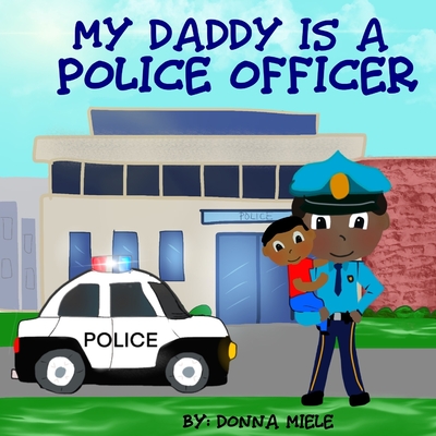 Coperta cărții 'My Daddy is a Police Officer - Donna Miele'