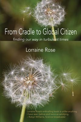 From Cradle to Global Citizen: finding our way in turbulent times - Lorraine Rose