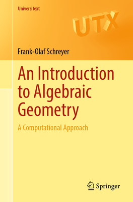 Coperta cărții 'An Introduction to Algebraic Geometry: A Computational Approach - Frank-olaf Schreyer'
