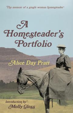 Coperta cărții 'A Homesteader's Portfolio - Alice Day Pratt'