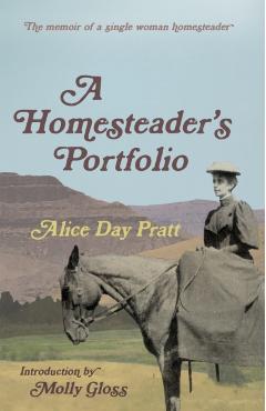 A Homesteader's Portfolio - Alice Day Pratt