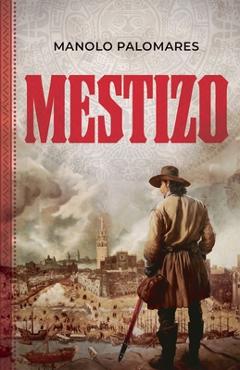 Coperta cărții 'Mestizo. - Manolo Palomares'