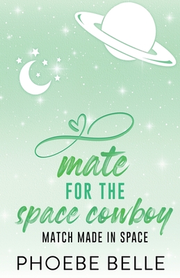 Mate for the Space Cowboy - Phoebe Belle