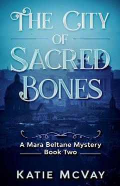 Coperta cărții 'The City of Sacred Bones - Katie Mcvay'