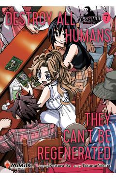 Coperta cărții 'Destroy All Humans. They Can't Be Regenerated. a Magic: The Gathering Manga, Vol. 7: Limited Edition Magic: The'
