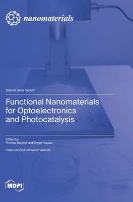 Functional Nanomaterials for Optoelectronics and Photocatalysis - Protima Rauwel