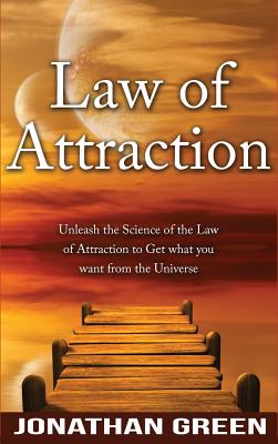 Coperta cărții 'Law of Attraction: Unleash the Law of Attraction to Get What You Want from the Universe - Jonathan Green'