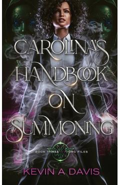 Coperta cărții 'Carolina's Handbook on Summoning: Book Three of the DRC Files - Kevin A. Davis'