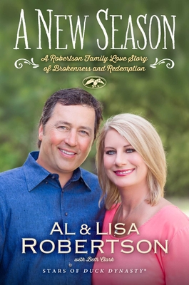 A New Season: A Robertson Family Love Story of Brokenness and Redemption - Al Robertson