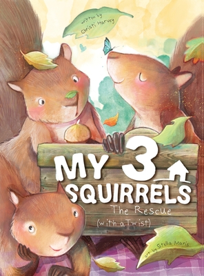 Coperta cărții 'My 3 Squirrels, The Rescue with a Twist - Christi Harvey'