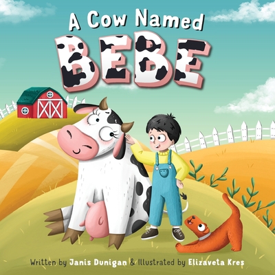 A Cow Named Bebe - Janis Dunigan