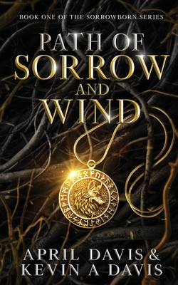 Coperta cărții 'Path of Sorrow and Wind: Book One of the Sorrowborn Trilogy - April Davis'