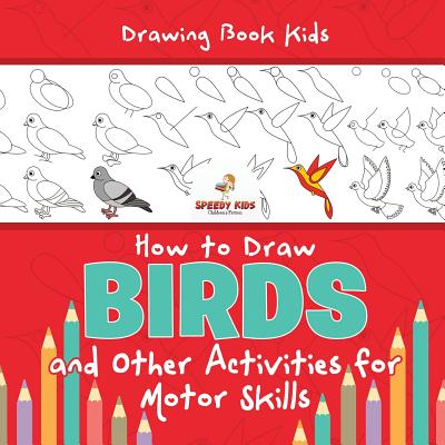 Coperta cărții 'Drawing Book Kids. How to Draw Birds and Other Activities for Motor Skills. Winged Animals Coloring, Drawing and Color'