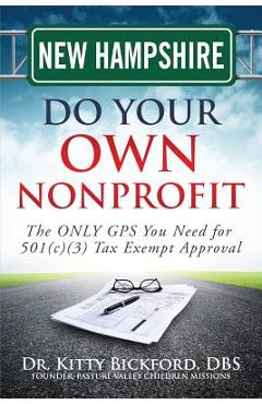 Coperta cărții 'New Hampshire Do Your Own Nonprofit: The ONLY GPS You Need for 501c3 Tax Exempt Approval - R'tor John D. Maghuyop'
