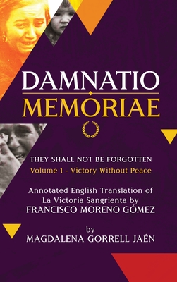 Damnatio Memoriae - VOLUME I: Victory Without Peace: They Shall Not Be Forgotten - Magdalena Gorrell Jaen